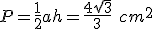 P=\frac{1}{2}ah=\frac{4\sqrt{3}}{3}\ cm^2