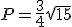 P=\frac{3}{4}\sqrt{15}