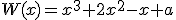 W(x)=x^3+2x^2-x+a