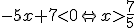 -5x+7< 0 \Leftrightarrow x>\frac{7}{5}