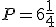 P=6\frac{1}{4}
