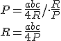 P=\frac{abc}{4R}/\cdot \frac{R}{P}\\ R=\frac{abc}{4P}