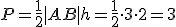 P=\frac{1}{2}|AB|h=\frac{1}{2}\cdot 3 \cdot 2=3