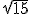 \sqrt{15}