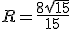 R=\frac{8\sqrt{15}}{15}