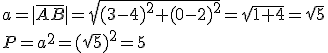 a=|\overline{AB}|=\sqrt{(3-4)^2+(0-2)^2}=\sqrt{1+4}=\sqrt{5}\\ P=a^2=(\sqrt{5})^2=5