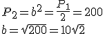 P_2=b^2=\frac{P_1}{2}=200\\ b=\sqrt{200}=10\sqrt{2}