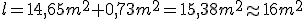 l=14,65m^2+0,73m^2=15,38m^2\approx 16m^2