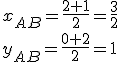 x_{AB}=\frac{2+1}{2}=\frac{3}{2}\\ y_{AB}=\frac{0+2}{2}=1