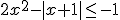 2x^2-|x+1|\leq -1