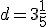 d=3\frac{1}{5}