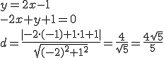 y=2x-1\\ -2x+y+1=0\\ d=\frac{|-2\cdot (-1)+1\cdot 1+1|}{\sqrt{(-2)^2+1^2}}=\frac{4}{\sqrt{5}}=\frac{4\sqrt{5}}{5}