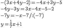 -(3x+4y-2)=-4x+3y-5\\ -4y-3y=3x-4x-5-2\\ -7y=-x-7/:(-7)\\ y=\frac{1}{7}x+1