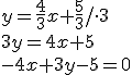 y=\frac{4}{3}x+\frac{5}{3}/\cdot 3\\ 3y=4x+5\\ -4x+3y-5=0