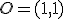 O=(1,1)