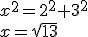 x^2=2^2+3^2\\ x=\sqrt{13}
