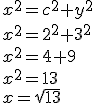 x^2=c^2+y^2\\ x^2=2^2+3^2\\ x^2=4+9\\ x^2=13\\ x=\sqrt{13}