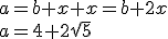 a=b+x+x=b+2x\\ a=4+2\sqrt{5}