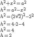 h^2+x^2=a^2\\ h^2=a^2-x^2\\ h^2=(2\sqrt{2})^2-2^2\\ h^2=4\cdot 2-4\\ h^2=4\\ h=2