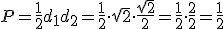 P=\frac{1}{2}d_1d_2=\frac{1}{2}\cdot \sqrt{2}\cdot \frac{\sqrt{2}}{2}=\frac{1}{2}\cdot \frac{2}{2}=\frac{1}{2}
