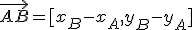 \vec{AB}=[x_B-x_A,y_B-y_A]