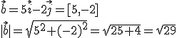 \vec{b}=5\vec{i}-2\vec{j}=[5,-2]\\ |\vec{b}|=\sqrt{5^2+(-2)^2}=\sqrt{25+4}=\sqrt{29}