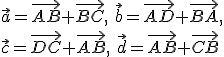 \vec{a}=\vec{AB}+\vec{BC},\ \vec{b}=\vec{AD}+\vec{BA},\\ \vec{c}=\vec{DC}+\vec{AB},\ \vec{d}=\vec{AB}+\vec{CB}
