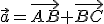 \vec{a}=\vec{AB}+\vec{BC}