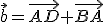 \vec{b}=\vec{AB}+\vec{BC}+\vec{CD}=\vec{AD}