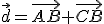 \vec{d}=\vec{AB}+\vec{BC}+\vec{DC}