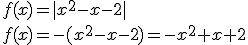 f(x)=|x^2-x-2|\\ f(x)=-(x^2-x-2)=-x^2+x+2