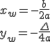 x_w=-\frac{b}{2a} \\ y_w=-\frac{\Delta}{4a}