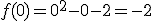 f(0)=0^2-0-2=-2