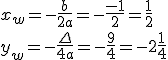 x_w=-\frac{b}{2a}=-\frac{-1}{2}=\frac{1}{2} \\ y_w=-\frac{\Delta}{4a}=-\frac{9}{4}=-2\frac{1}{4}
