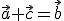 \vec{a}+\vec{c}=\vec{b}