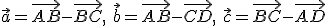 \vec{a}=\vec{AB}-\vec{BC}, \ \vec{b}=\vec{AB}-\vec{CD}, \ \vec{c}=\vec{BC}-\vec{AD}