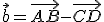 \vec{b}=\vec{AB}-\vec{CD}