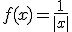 f(x)=\frac{1}{|x|}