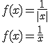 f(x)=\frac{1}{|x|}\\ f(x)=\frac{1}{x}