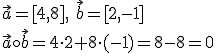 \vec{a}=[4,8], \ \vec{b}=[2,-1]\\ \vec{a}\circ \vec{b}=4\cdot2+8\cdot(-1)=8-8=0