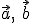 \vec{a}, \ \vec{b}