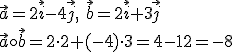 \vec{a}=2\vec{i}-4\vec{j},\ \vec{b}=2\vec{i}+3\vec{j}\\ \vec{a}\circ \vec{b}=2\cdot 2+(-4)\cdot 3=4-12=-8
