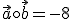 \vec{a}\circ \vec{b}=-8