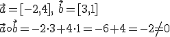 \vec{a}=[-2,4],\ \vec{b}=[3,1]\\ \vec{a}\circ \vec{b}=-2\cdot 3+4\cdot 1=-6+4=-2\neq 0