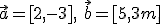 \vec{a}=[2,-3],\ \vec{b}=[5,3m]
