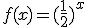 f(x)=(\frac{1}{2})^x