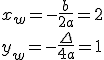 x_w=-\frac{b}{2a}=2 \\ y_w=-\frac{\Delta}{4a}=1