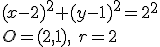 (x-2)^2+(y-1)^2=2^2\\ O=(2,1), \ r=2