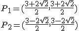 P_1=(\frac{3+2\sqrt{2}}{2}, \frac{3+2\sqrt{2}}{2})\\ P_2=(\frac{3-2\sqrt{2}}{2}, \frac{3-2\sqrt{2}}{2})