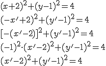 (x+2)^2+(y-1)^2=4\\ (-x'+2)^2+(y'-1)^2=4\\ [-(x'-2)]^2+(y'-1)^2=4\\ (-1)^2\cdot (x'-2)^2+(y'-1)^2=4\\ (x'-2)^2+(y'-1)^2=4